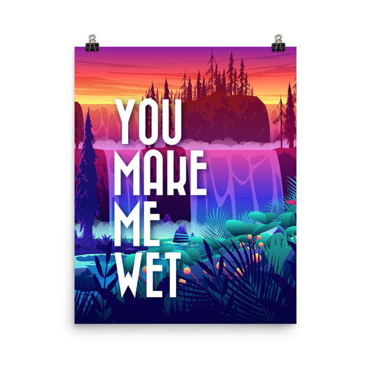You make me wet